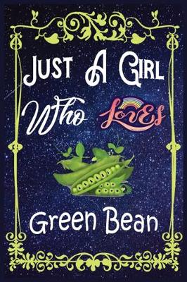 Book cover for Just A Girl Who Loves Green Bean