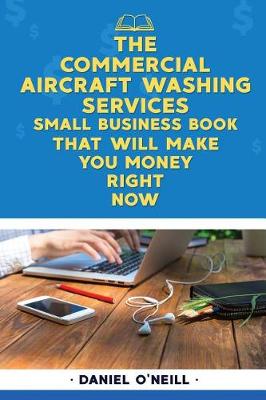 Book cover for The Commercial Aircraft Washing Services Small Business Book That Will Make You