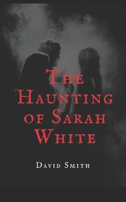 Book cover for The Haunting of Sarah White