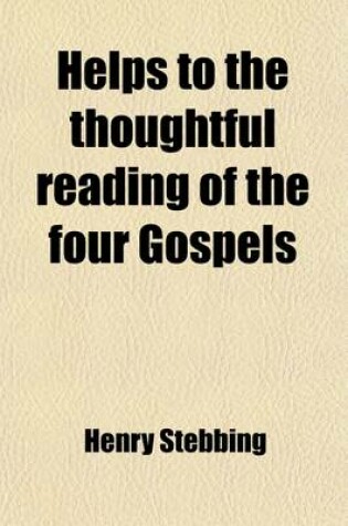 Cover of Helps to the Thoughtful Reading of the Four Gospels