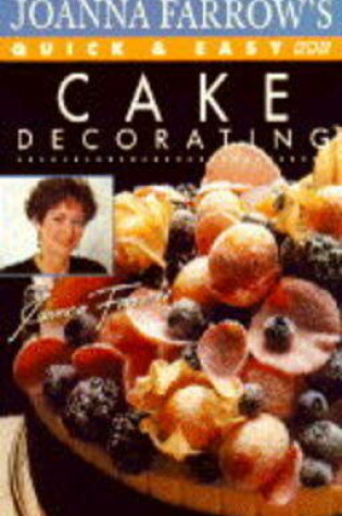 Cover of Joanna Farrow's Quick and Easy Cake Decorating