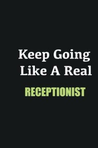 Cover of Keep Going Like a Real Receptionist