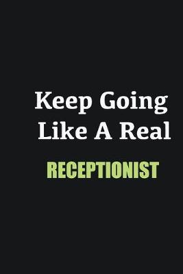 Book cover for Keep Going Like a Real Receptionist