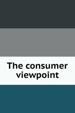 Cover of The consumer viewpoint