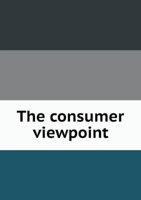 Book cover for The consumer viewpoint