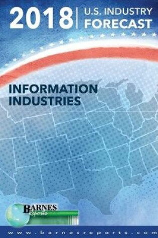 Cover of 2018 U.S. Industry Forecast-Information Industries