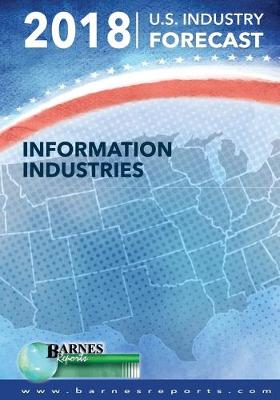 Book cover for 2018 U.S. Industry Forecast-Information Industries