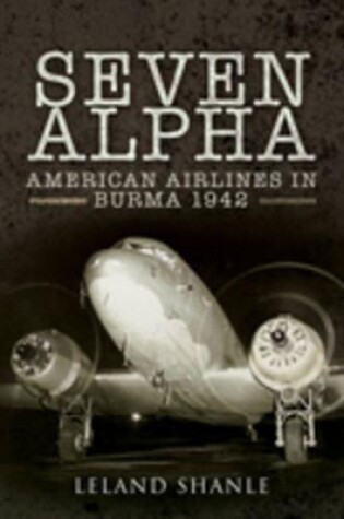 Cover of Project Seven Alpha: American Airlines in Burma 1942