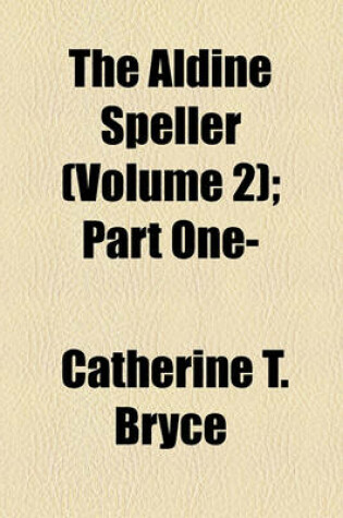 Cover of The Aldine Speller (Volume 2); Part One-