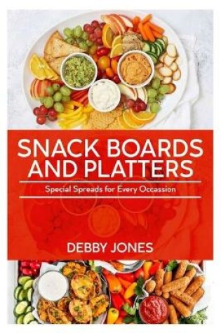 Cover of Snack Boards And Platters