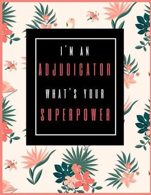 Book cover for I'm An Adjudicator, What's Your Superpower?