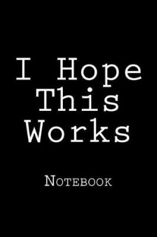 Cover of I Hope This Works