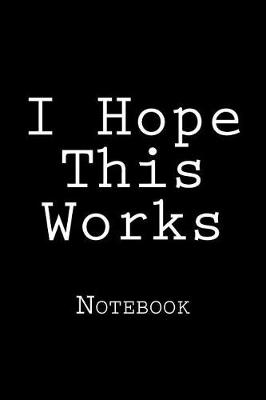 Book cover for I Hope This Works