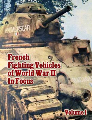 Book cover for French Fighting Vehicles of World War II in Focus Volume 1