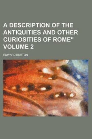 Cover of A Description of the Antiquities and Other Curiosities of Rome" Volume 2