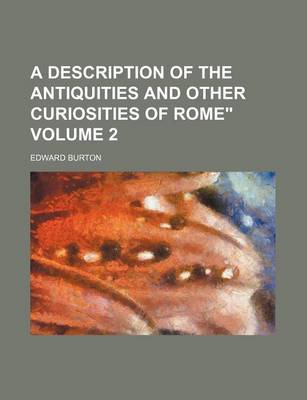 Book cover for A Description of the Antiquities and Other Curiosities of Rome" Volume 2