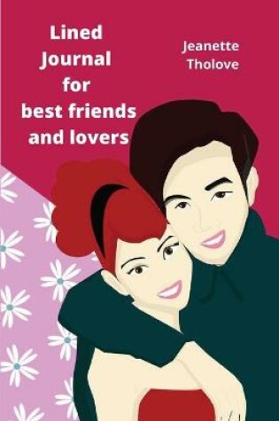 Cover of Lined Journal for best friends and lovers