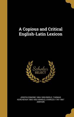 Book cover for A Copious and Critical English-Latin Lexicon