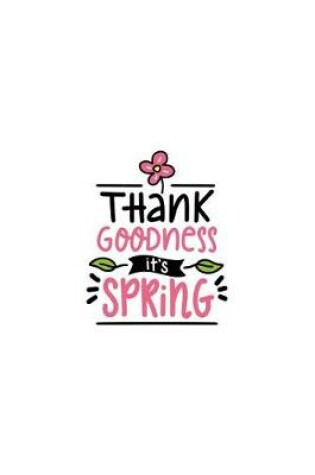 Cover of Thank Goodness It's Spring