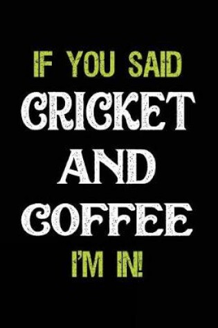 Cover of If You Said Cricket and Coffee I'm in