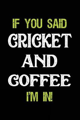 Book cover for If You Said Cricket and Coffee I'm in