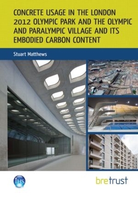 Book cover for Concrete Usage in the London 2012 Olympic Park and the Olympic and Paralympic Village and its Embodied Carbon Content