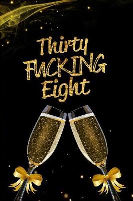 Book cover for Thirty Fucking Eight