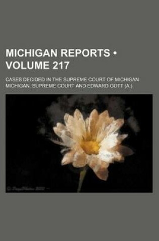 Cover of Michigan Reports (Volume 217); Cases Decided in the Supreme Court of Michigan