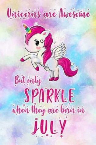 Cover of Unicorns Are Awesome But Only Sparkle When They Are Born in July