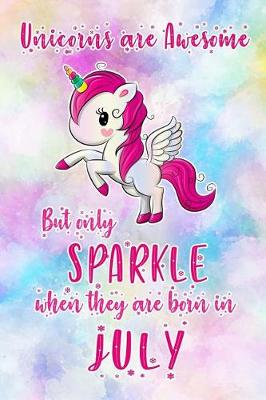 Book cover for Unicorns Are Awesome But Only Sparkle When They Are Born in July