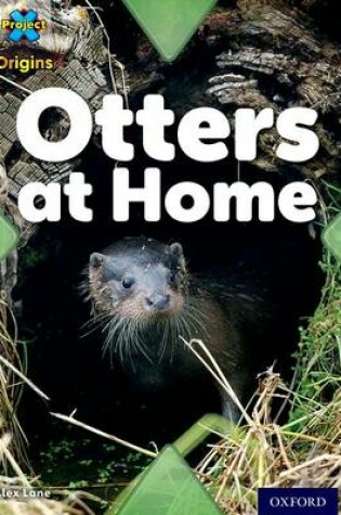 Cover of Project X Origins: Pink Book Band, Oxford Level 1+: My Home: Otters at Home