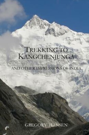 Cover of Trekking to Kangchenjunga: And Other Impressions of India