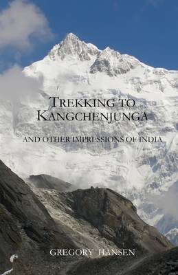 Book cover for Trekking to Kangchenjunga: And Other Impressions of India