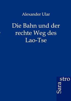 Book cover for Die Bahn und der rechte Weg des Lao-Tse