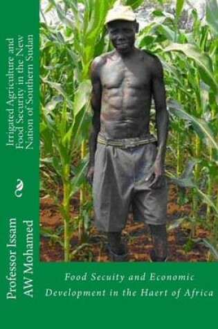 Cover of Irrigated Agriculture and Food Security in the New Nation of Southern Sudan