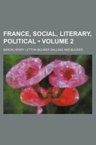 Cover of France, Social, Literary, Political (Volume 2)