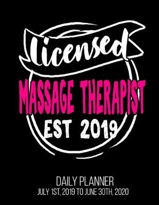 Book cover for Licensed Massage Therapist Est 2019 Daily Planner July 1st, 2019 To June 30th, 2020