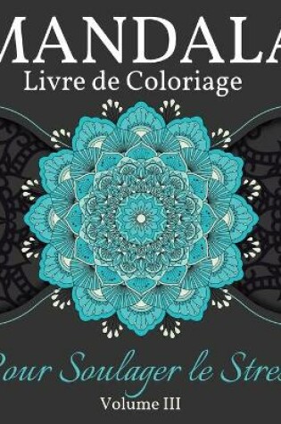 Cover of Mandala Livre de Coloriage pour Soulager le Stress