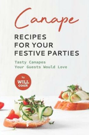 Cover of Canape Recipes for Your Festive Parties