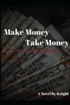 Book cover for Make Money, Take Money