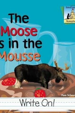 Cover of Moose Is in the Mousse
