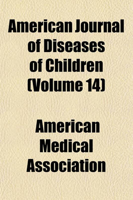 Book cover for American Journal of Diseases of Children (Volume 14)