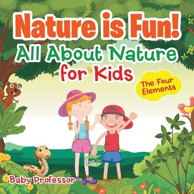 Book cover for Nature is Fun! All About Nature for Kids - The Four Elements