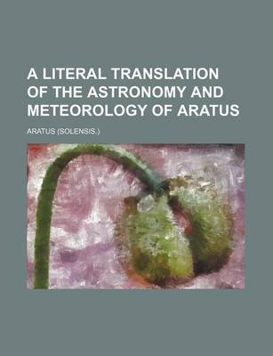 Book cover for A Literal Translation of the Astronomy and Meteorology of Aratus