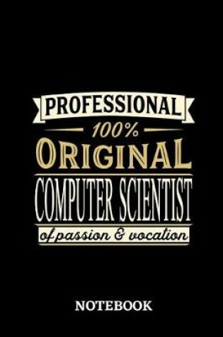 Cover of Professional Original Computer Scientist Notebook of Passion and Vocation