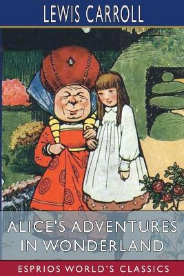Book cover for Alice's Adventures in Wonderland (Esprios Classics)