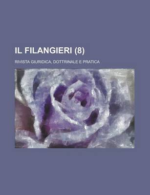 Book cover for Il Filangieri; Rivista Giuridica, Dottrinale E Pratica (8 )