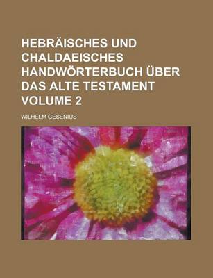 Book cover for Hebraisches Und Chaldaeisches Handworterbuch Uber Das Alte Testament Volume 2