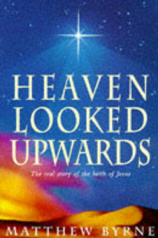 Cover of Heaven Looked Upwards