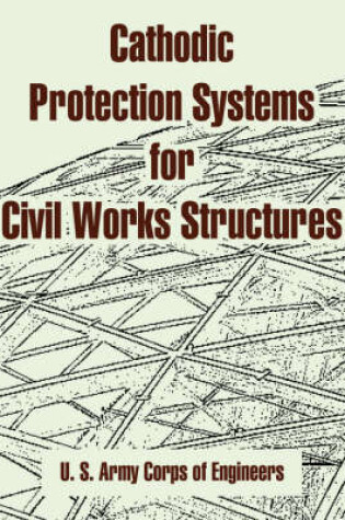 Cover of Cathodic Protection Systems for Civil Works Structures